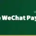 پرداخت با WeChat Pay برای ایرانی‌ها